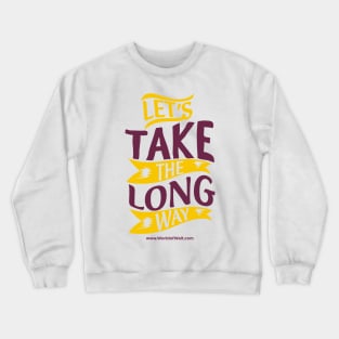 Let's Take The Long Way Crewneck Sweatshirt